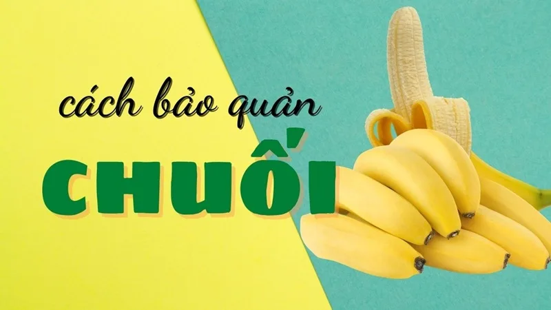 Áp dụng cách bảo quản chuối chín đúng chuẩn giúp giữ trọn vẹn chất dinh dưỡng.